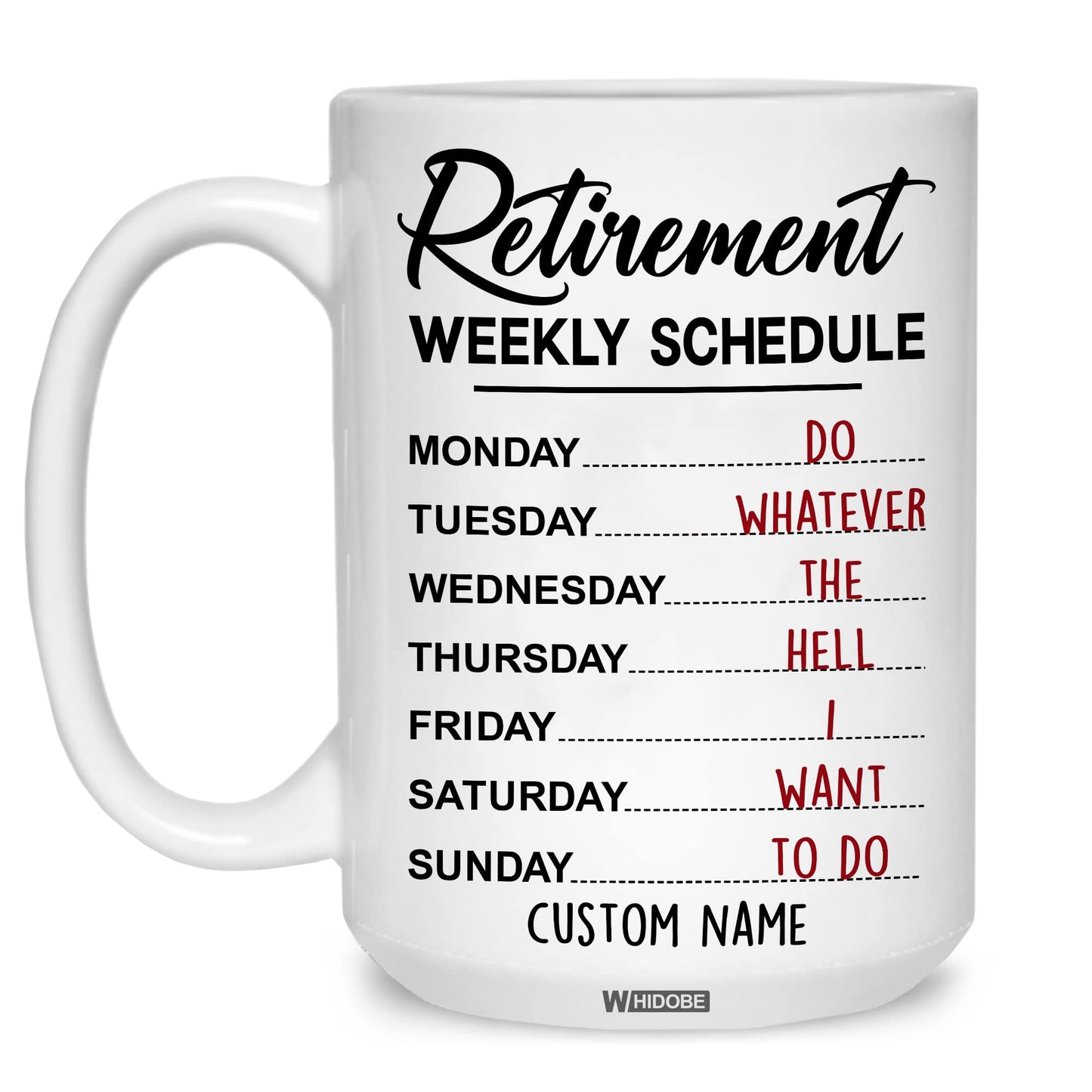 Funny Retirement Gift Mug Retirement Weekly Schedule Mug for Women Men Dad Mom Retired Calendar Mug for Coworkers Office Family Idea Her Nurse Mothers Day Birthday Anniversary Christmas 11oz
