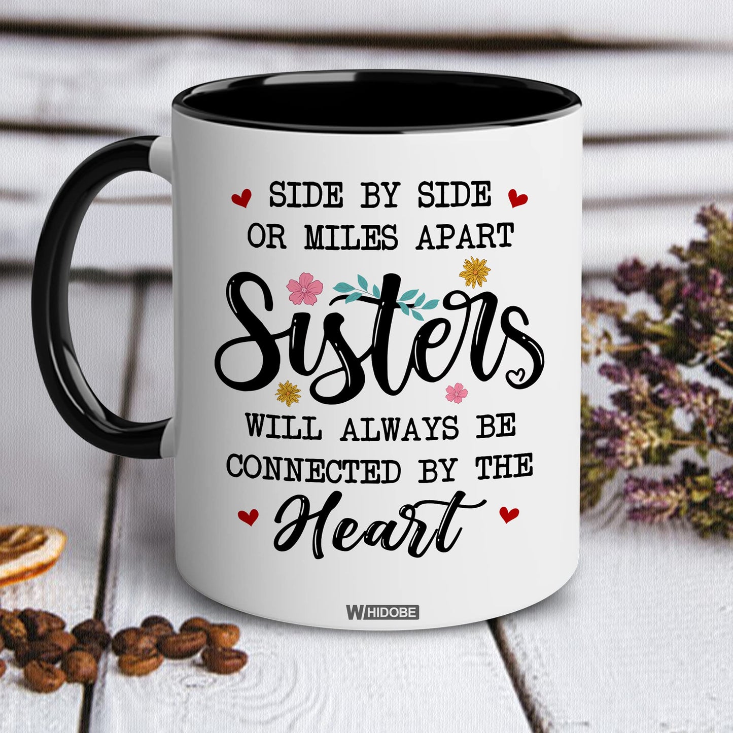 Gift for Sister Mug, Sister Gift for Sister, Best Sister Ever Mug, Sister Birthday Gift Coffee Cup, Side by Side Or Miles Apart Sisters Will Always Be Connected By Heart Women, Mom, Daughter