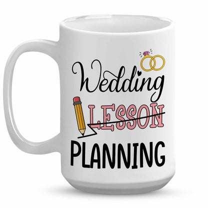 Wedding Lesson Planning Mug - Teacher Wedding Gifts - Wedding Planning Gifts for Bride Mrs Mug, Wedding Planning Cup, Engaged Gifts for Her, Engaged Teacher Mug