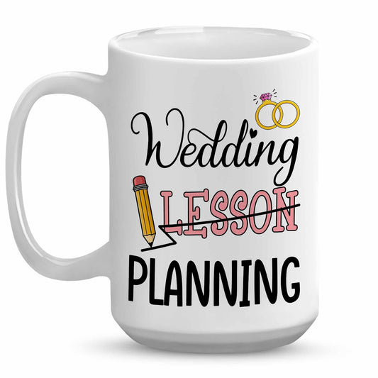 Wedding Lesson Planning Mug - Teacher Wedding Gifts - Wedding Planning Gifts for Bride Mrs Mug, Wedding Planning Cup, Engaged Gifts for Her, Engaged Teacher Mug