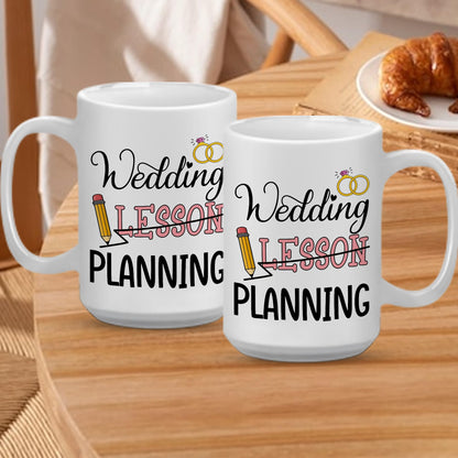 Wedding Lesson Planning Mug - Teacher Wedding Gifts - Wedding Planning Gifts for Bride Mrs Mug, Wedding Planning Cup, Engaged Gifts for Her, Engaged Teacher Mug