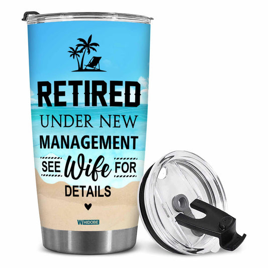 Retirement Gifts - Retirement Tumbler - Retired Under New Management See Wife For Details Tumbler, Quitter, Retired Gifts, Husband, Dad, Boyfriend, Men, Christmas, Fathers day, Boss 20OZ