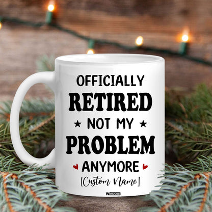 Funny Retirement Gift Mug Retired Not My Problem Any More Mug for Women Men Dad Mom Retired Calendar Mug Coworkers Office Family Idea for Her Nurse Mothers Day Birthday Anniversary Christmas