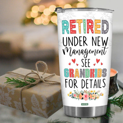 Retired Tumbler Retired Under New Management See Grandkids For Details Tumbler Funny Happy Retirement Gift For Grandma Women From Grandkids On Mothers Day Birthday Anniversary Christmas