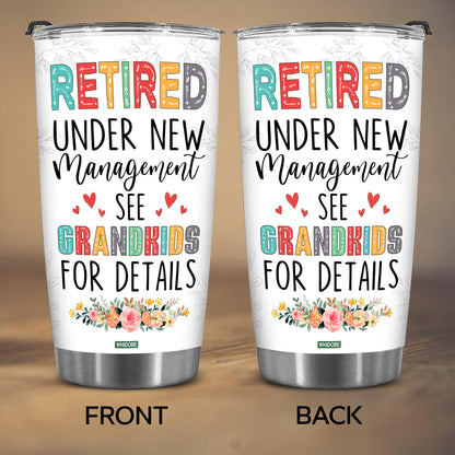 Retired Tumbler Retired Under New Management See Grandkids For Details Tumbler Funny Happy Retirement Gift For Grandma Women From Grandkids On Mothers Day Birthday Anniversary Christmas